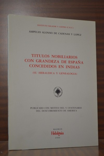 TTULOS NOBILIARIOS CON GRANDEZA DE ESPAA CONCEDIDOS EN INDIAS. (Su herldica y genealoga)